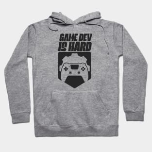 Game Dev Is Hard Hoodie